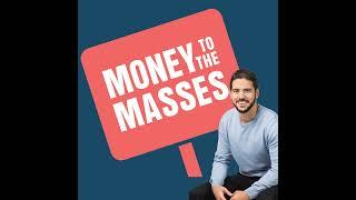 Ep 352 - Getting the most from Money to the Masses