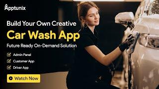 Build Your Own Creative Car Wash App | Car Wash App Development | Launch Your Car Wash App | Demo |