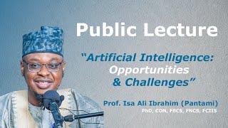 Lecture | English | Artificial Intelligence:Opportunities & Challenges | Prof. Isa Ali Pantami, CON