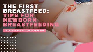 The First Breastfeed: Tips for Newborn Breastfeeding