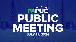 PA PUC Public Meeting of July 11, 2024