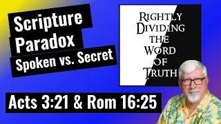 Scripture Paradox - Spoken vs. Kept Secret - Acts 3:21 and Romans 16:25