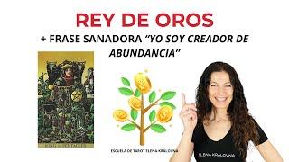 REY DE OROS + FRASE  SANADORA "Soy creador de abundancia"