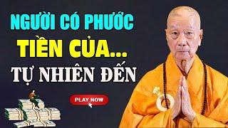 Người Sống Có Phước Đức Tiền Của Tự Đến Với Mình (Rất Hay) - Hòa Thượng Thích Trí Quảng