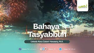 Ustadz Abuz Zubair Hawaary, M.A. - Bahaya Tasyabbuh