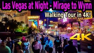 Walking the Las Vegas Strip at Night - Mirage to the Wynn in 4k!