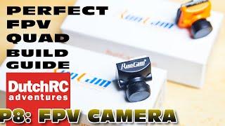 Perfect FPV Drone Build Guide - P8: FPV Camera Selection AND Install