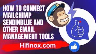 How To Connect MailChimp , Brevo And Other Email Management Tools To The Hifinox