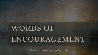 Words of Encouragement - Inspirational Quotes and Encouraging Words About Inner Strength That Prove