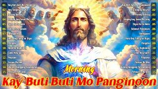 Kay Buti-buti Mo, Panginoon Praise  Tagalog Christian Worship Early Morning Songs Salamat Panginoon