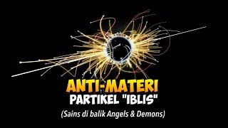 PARTIKEL PEMUSNAH MATERI .. DICARI TAPI BIKIN NGERI!! | Sains Angels & Demons
