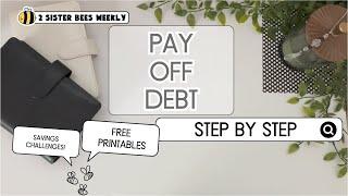 How To Pay Off Debt | Step by Step | New Savings Challenges | Freebie Printables | Cash Envelopes