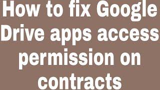 How to fix Google Drive apps access permission on contracts | #Zillur TE