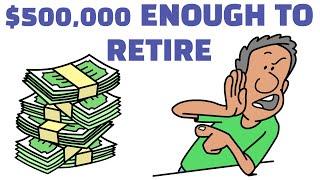 Can You Retire With $500,000? The Numbers Are Surprising