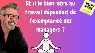 Happy Work -bien-être au travail et exemplarité des managers : indissociables - Gaël Chatelain-Berry