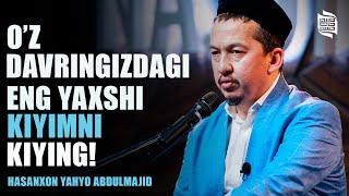 O'z davringizdagi eng yaxshi kiyimni kiying! | Hasanxon Yahyo Abdulmajid