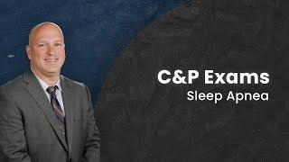 C&P Exams: Sleep Apnea