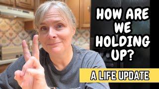 HOW ARE WE HOLDING UP? -  A LIFE UPDATE