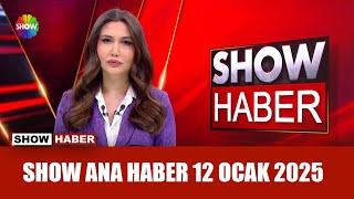 Show Ana Haber 12 Ocak 2025