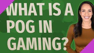 What is a POG in gaming?