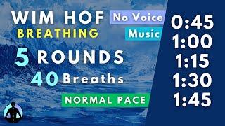 WIM HOF Guided Breathing | 40 Breaths 5 Rounds Normal Pace | Up to 1:45min | No Voice