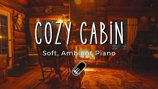 Cozy Cabin - Relaxing Piano & Ambient Music [Stress Relief, No Ads, Study, Sleep, Soft Sounds]