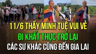 Tăng đoàn sắp hội ngộ, ngày 11/6 Sư Minh Tuệ vui vẻ đi khất thực trở lại