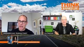 THINK Business LIVE: Jon Dwoskin Talks with Lou Diamond - Connect with Every Conversation