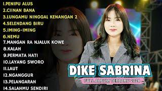 DIKE SABRINA - PENIPI ALUS || DIKE SABRINA FULL ALBUM TERBARU 2024