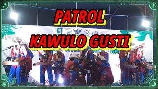 PATROL KAWULO GUSTI LIVE DI PKB PABEAN 2022 | MUSIK PATROL