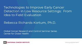 Technologies to Improve Early Cancer Detection in Low Resource Settings:  Idea to Field Evaluation