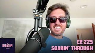 Soarin' Through - The Headgum Podcast - 225