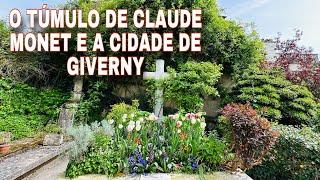 O TÚMULO DE CLAUDE MONET E A CIDADE DE GIVERNY