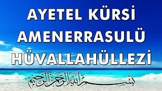 Ayetel Kürsi | Amenerrasulü | Hüvallahüllezi