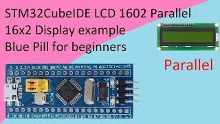 59. STM32CubeIDE LCD 1602 Display. Parallel 16x2 with STM32F103C8T6