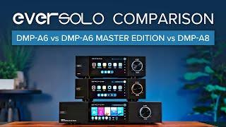 EVERSOLO DMP-A6 vs DMP-A6 Master Edition vs DMP-A8 DAC/Streamer/Preamp Comparison