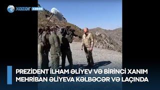 Prezident İlham Əliyev və birinci xanım Mehriban Əliyeva Kəlbəcər və Laçın rayonlarında olublar-1