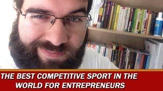 The best competitive sport in the world for entrepreneurs