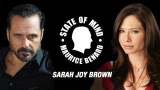 STATE OF MIND with MAURICE BENARD: SARAH JOY BROWN