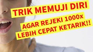 TRIK MEMUJI DIRI AGAR REJEKI 1000x LEBIH CEPAT KETARIK!!