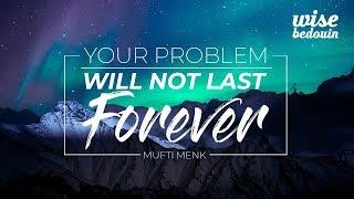 Your Problem Will Not Last Forever