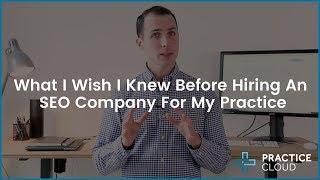 9 Things I Wish I Knew Before Hiring an SEO Company For My Healthcare Practice