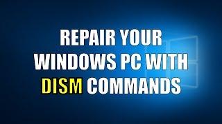 Repair your Windows PC with DISM commands