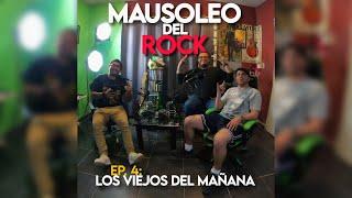 MAUSOLEO DEL ROCK, EP. 4 - LOS VIEJOS DEL MAÑANA