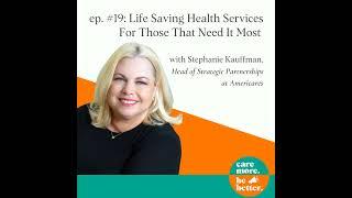 19: Stephanie Kaufmann | Life-Saving Health Services For Those That Need It Most