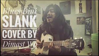 Blues Bini - Slank Cover By Dimast Wb