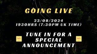 GOING LIVE! 1930hrs - Friday 23/08/2024 - with a special announcement!