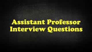 Assistant Professor Interview Questions