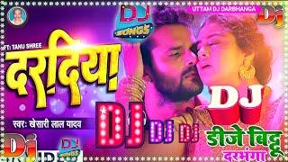 #Dj Song दरदिया | #Khesari Lal Yadav | Dardiya | Ft Tanu Shree | Daradiya | Khesari Lal New Song2025