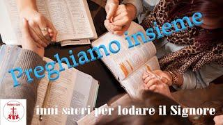 Preghiamo insieme, inni sacri per lodare il Signore #CantiReligiosi di Preghiera in Canto